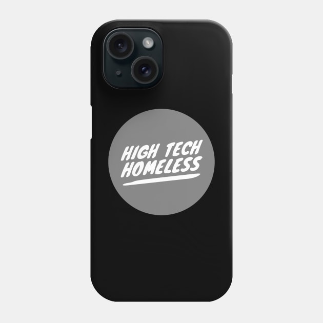 High Tech Homeless (white text) Phone Case by PersianFMts