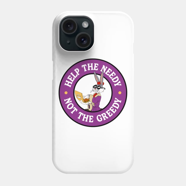 Help The Needy Not The Greedy - Anti Billionaires Phone Case by Football from the Left