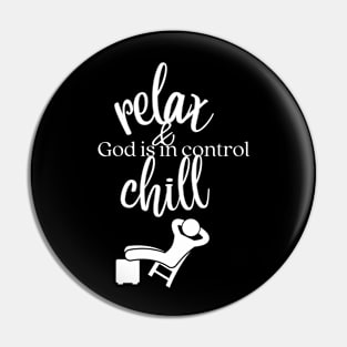 relax and chill, God is in control Pin