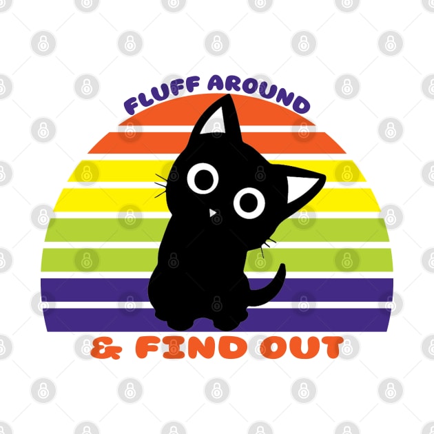 Fluff Around and Find Out Cat by jorinde winter designs