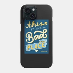 This is Bad Place Phone Case