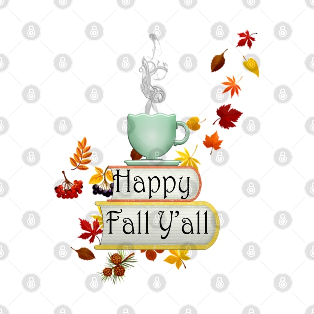 Fall Quote Happy Fall Y’all Books, Coffee,Tea & Autumn Leaves by tamdevo1