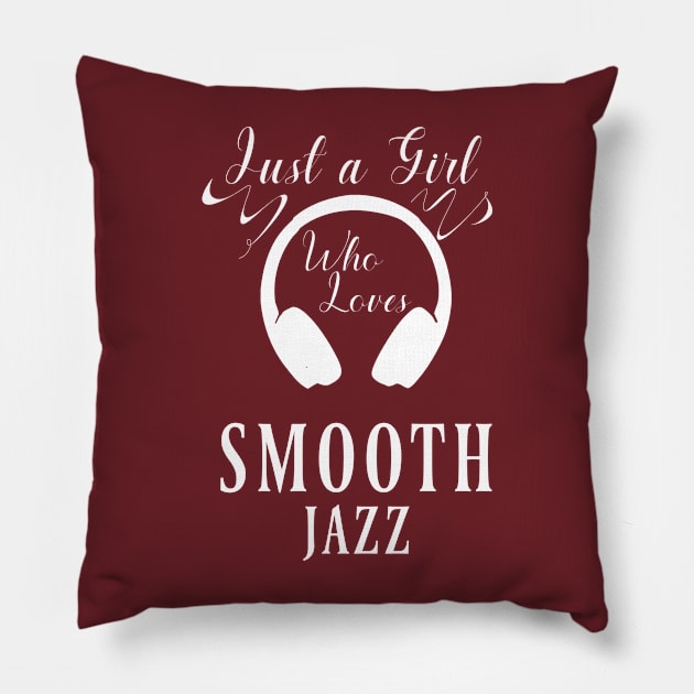 Just a Girl Who loves Smooth Jazz Pillow by Degiab