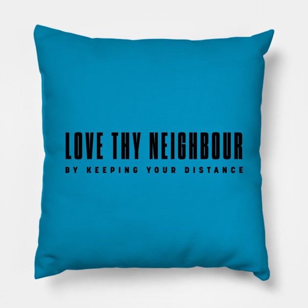 Love thy neighbour Pillow by bluehair