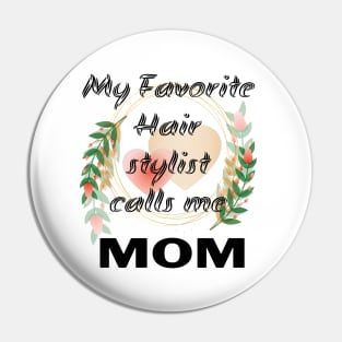 Womens My Favorite Hair Stylist Calls me Mom T Shirt Funny Mama Gift Mothers Day Cute Life Saying Tees Pin