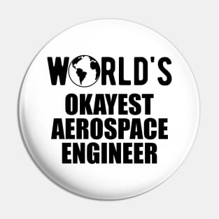 Aerospace Engineer - World's Okayest Aerospace Engineer Pin