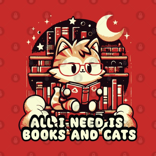 All I Need Is Books And Cats by Trendsdk