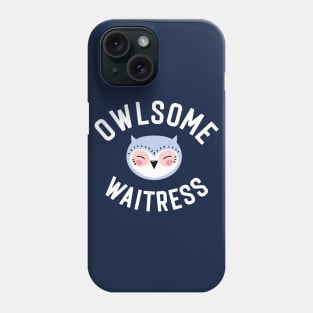 Owlsome Waitress Pun - Funny Gift Idea Phone Case