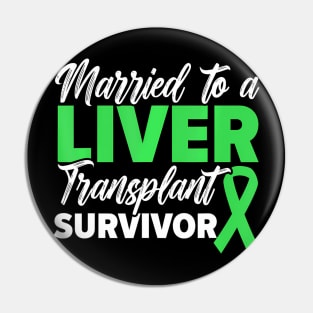 Married To A Liver Transplant Survivor Organ Recipient Pin