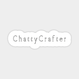 Chatty Crafter Magnet