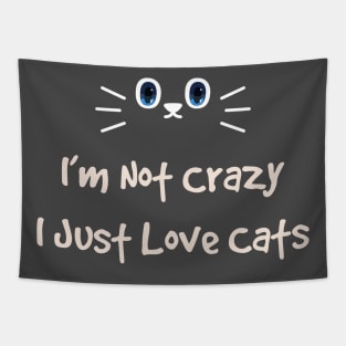 Im Not Crazy i just love cats Tapestry