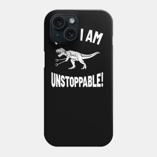 Now I Am Unstoppable Trex zehahahaha Phone Case