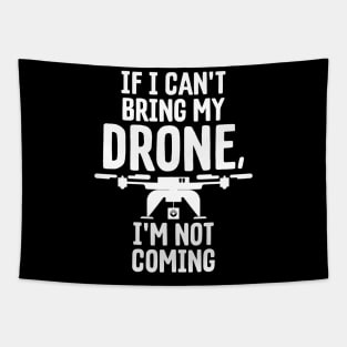 If I Can't Bring My Drone I'm Not Coming Droning Tapestry