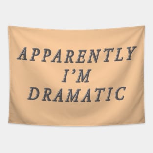 apparently i'm dramatic Tapestry