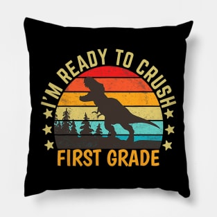 I'm Ready To Crush First Grade Dino Back To School Pillow