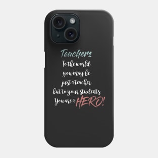 Teacher you are a Hero Phone Case