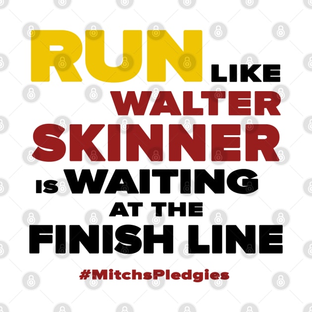 Run Like Walter Skinner is Waiting at the Finish Line (Pledgies) by AllThingsNerdy