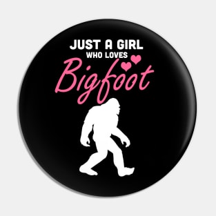 Just a girl who loves Bigfoot Pin