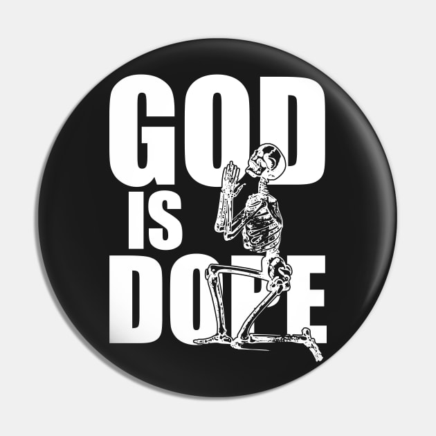 God is Dope Praying Skeleton Pin by SaintandSinner