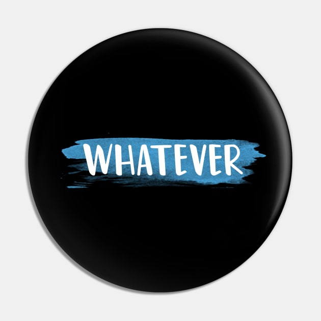 Whatever T-Shirt Pin by Firts King