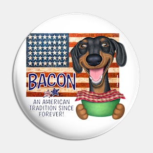 Dachshund Bacon American Tradition Pin