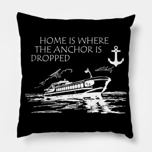 Boat Captain - Home is where the anchor is dropped Pillow