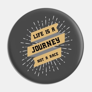 Life is a Journey, not a Race / motivational quote Pin