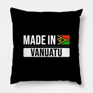 Made In Vanuatu - Gift for Vanuatuan With Roots From Vanuatu Pillow