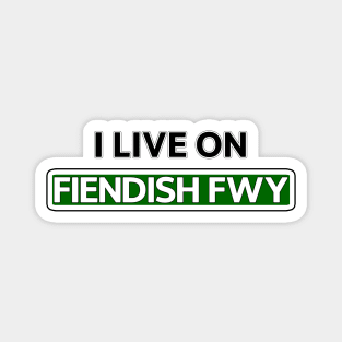 I live on Fiendish Fwy Magnet