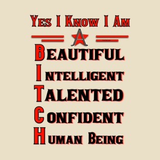 Yes I Know I Am A B.I.T.C.H T-Shirt