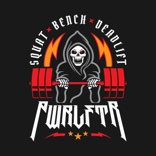 PWRLFTR / Powerlifter - Squat Bench Deadlift (Gym Reaper) T-Shirt