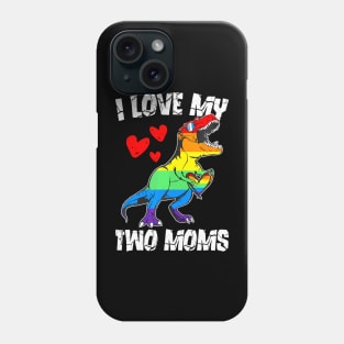 Dinosaur T Rex LGBT Pride Flag I Love My Two Moms Girls Phone Case