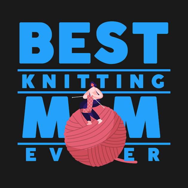 Best Knitting Mom Ever by jerranne