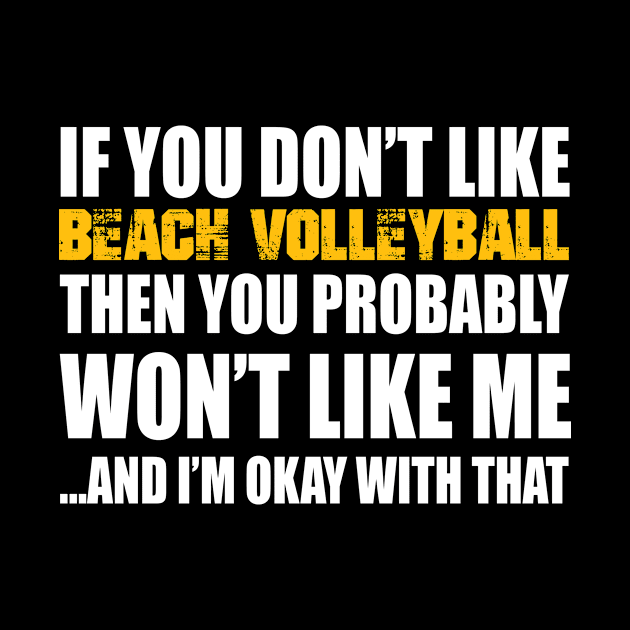 Beach Volleyball Funny Gift - If You Don't Like by divawaddle