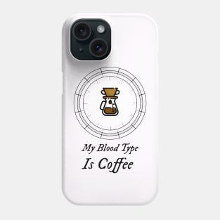 my blood type is coffee Phone Case