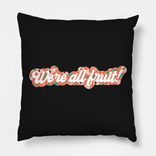 We're All Fruits - Rockford Peaches - A League of their Own Pillow