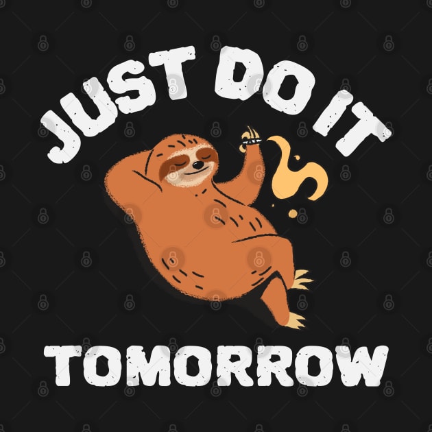 Just do it tomorrow sloth design by Wolf Clothing Co