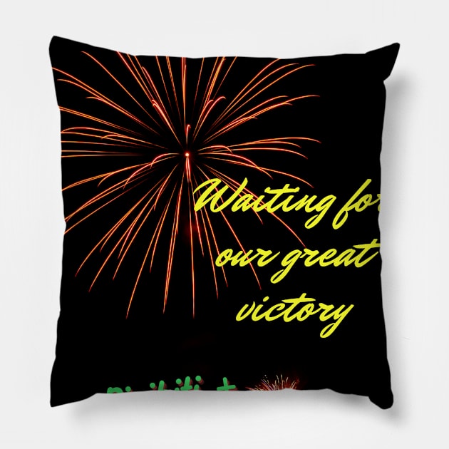 waiting for our great victory Pillow by Pirikiti +