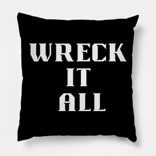 WRECK IT ALL Pillow