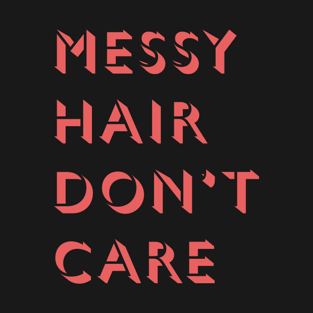 Messy Hair Don't Care by Room Thirty Four