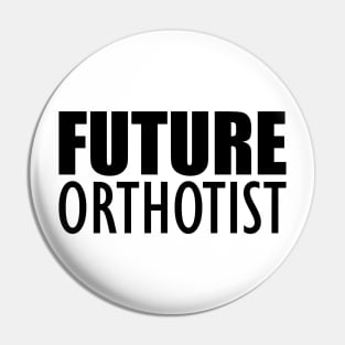 Future Orthotist Pin