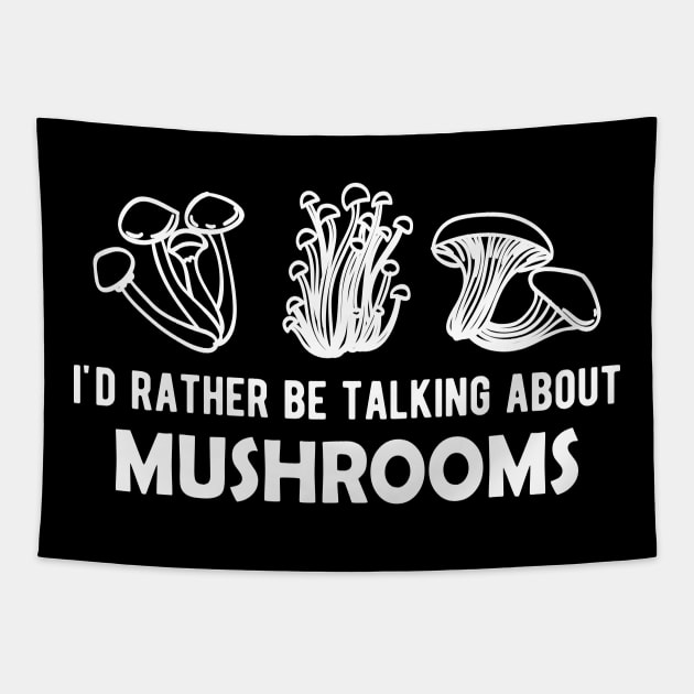 Mushroom - I'd rather be talking about mushrooms Tapestry by KC Happy Shop