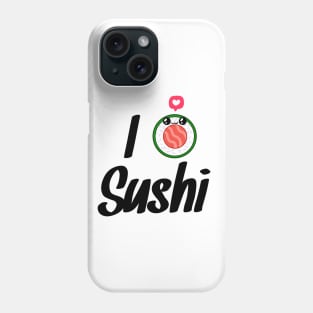 I love sushi Phone Case