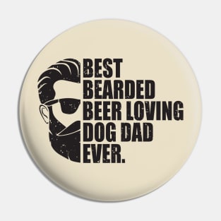 Best Bearded Beer Loving Dog Dad Ever Pin