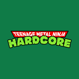 Teenage Metal Ninja Hardcore T-Shirt