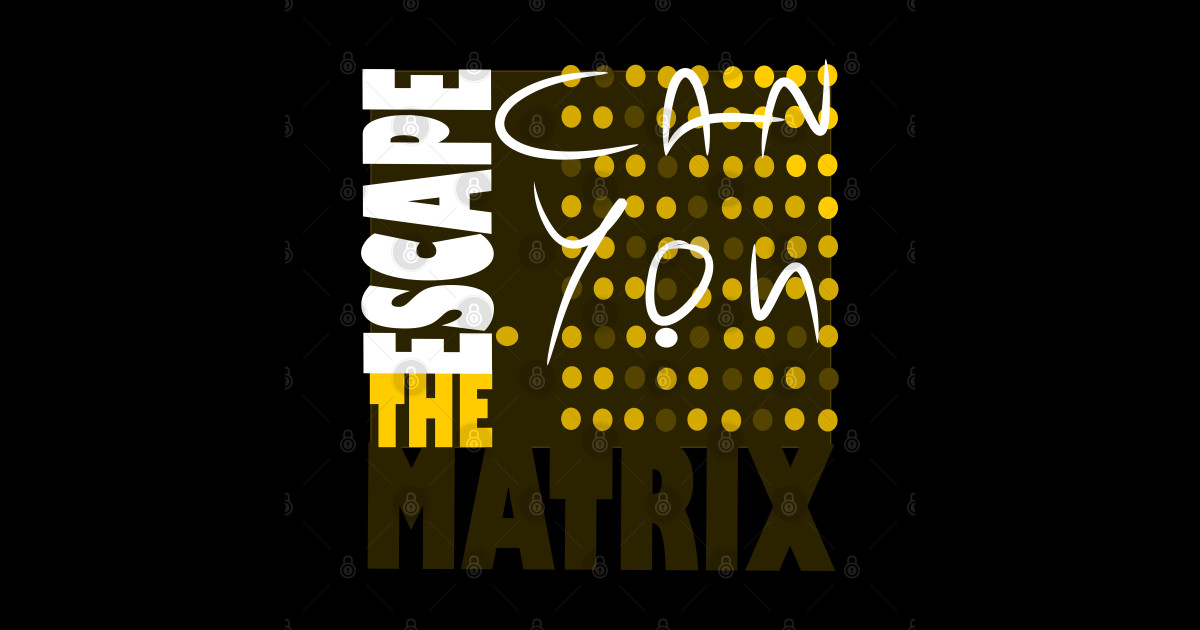 You Can Escape The Matrix - Matrix - Sticker | TeePublic