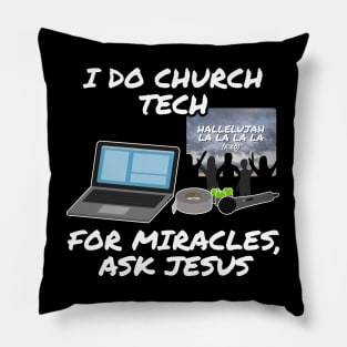 I Do Church Tech For Miracles Ask Jesus Pillow