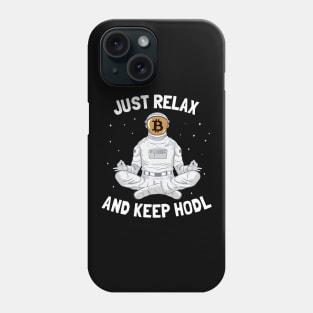 Just Relax and Keep Hodl Funny Bitcoin Gift BTC Phone Case