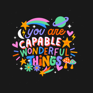 You Are Capable of Wonderful Things T-Shirt