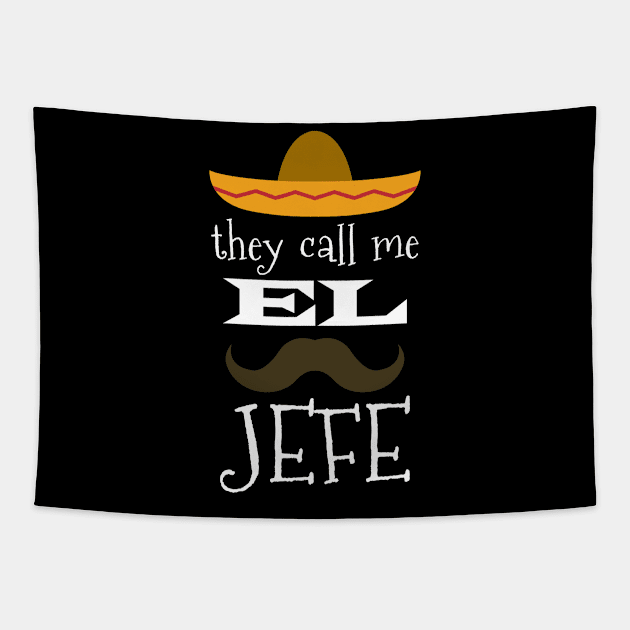 They Call Me El Jefe Bragging Boss Joke Mexican Fiesta Gift Tapestry by grendelfly73